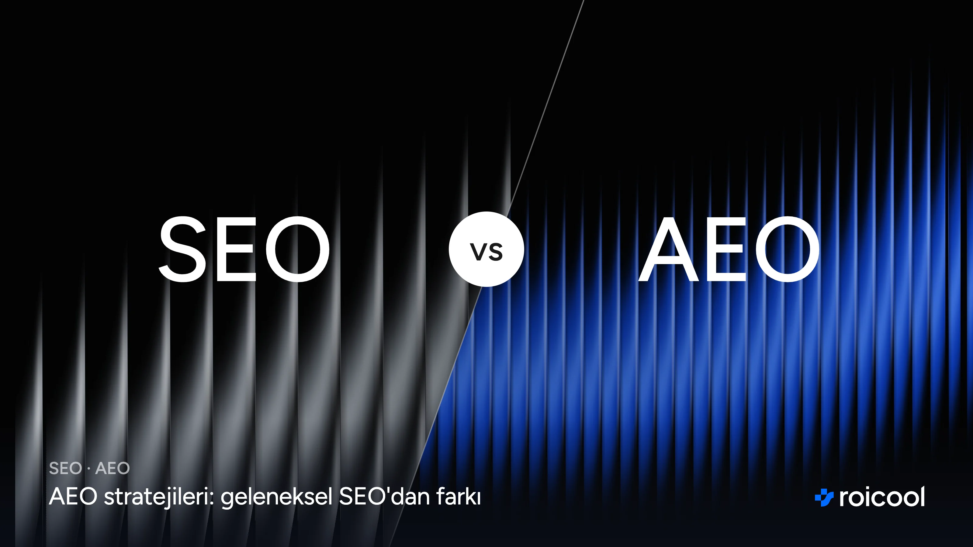 AEO stratejileri yazısının kapağı: SEO ve AEO yazıları karşı karşıya