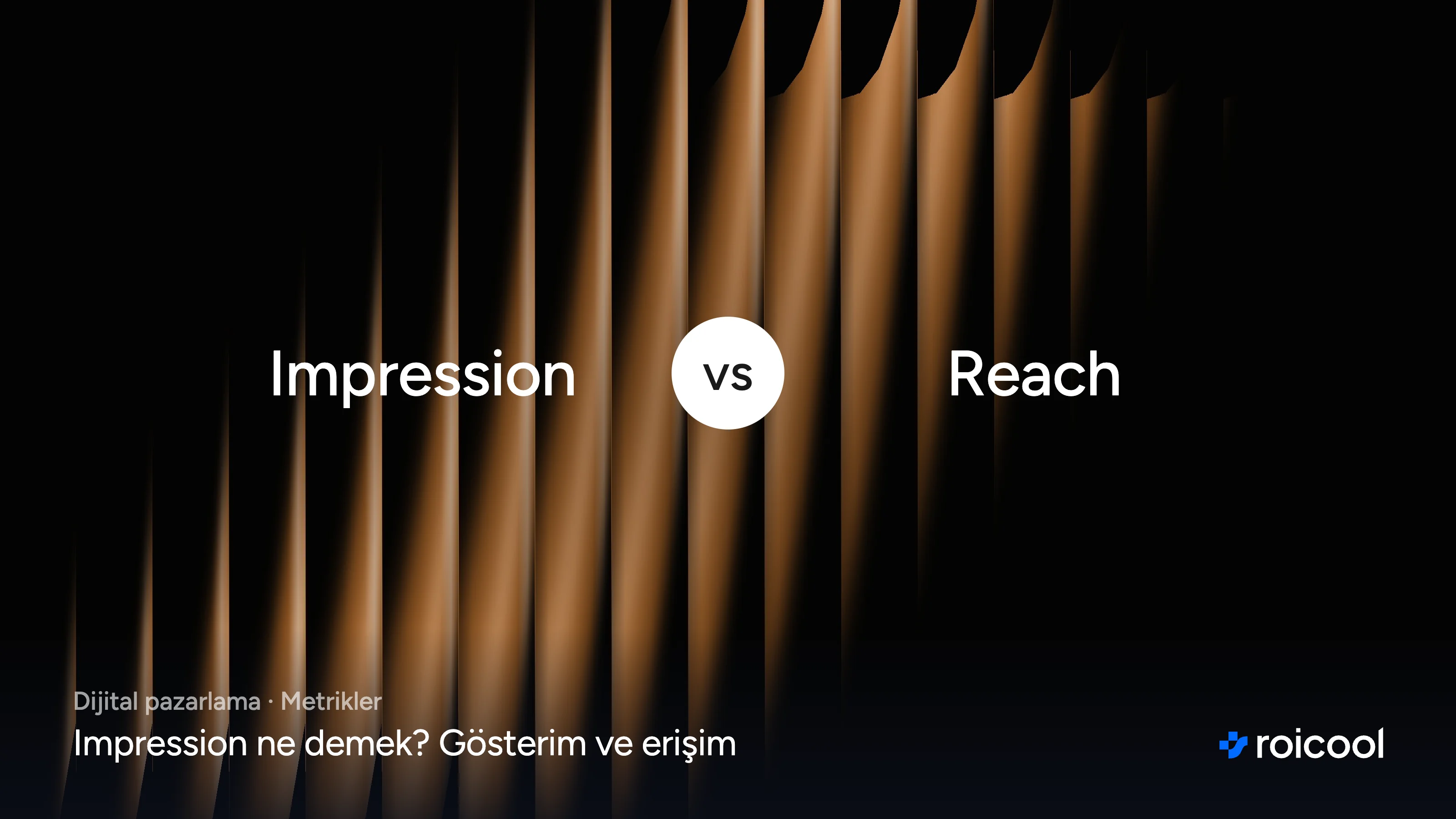 Impression ne demek: gösterim (impression) ve erişim (reach)