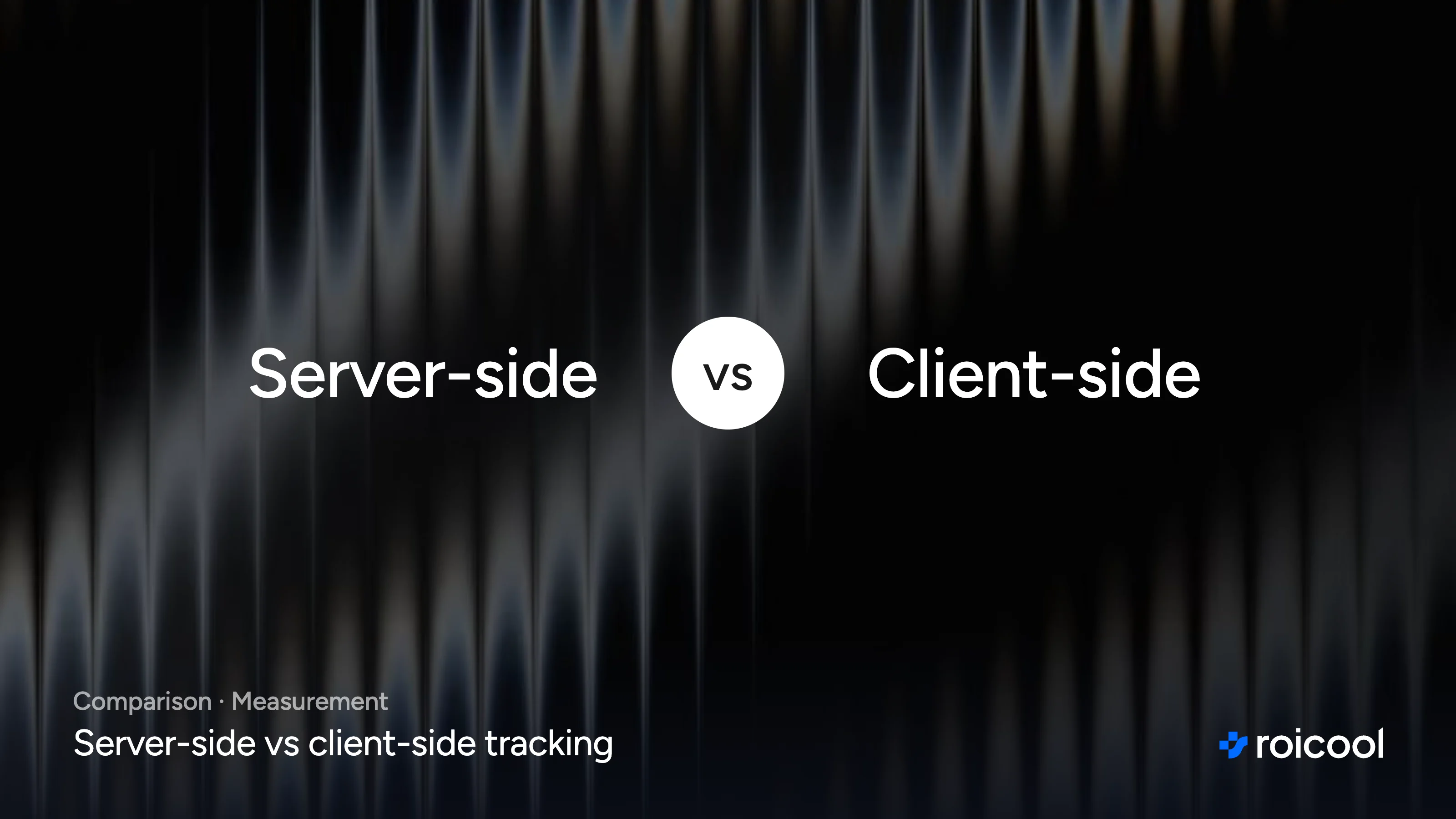 Server-side vs client-side tracking