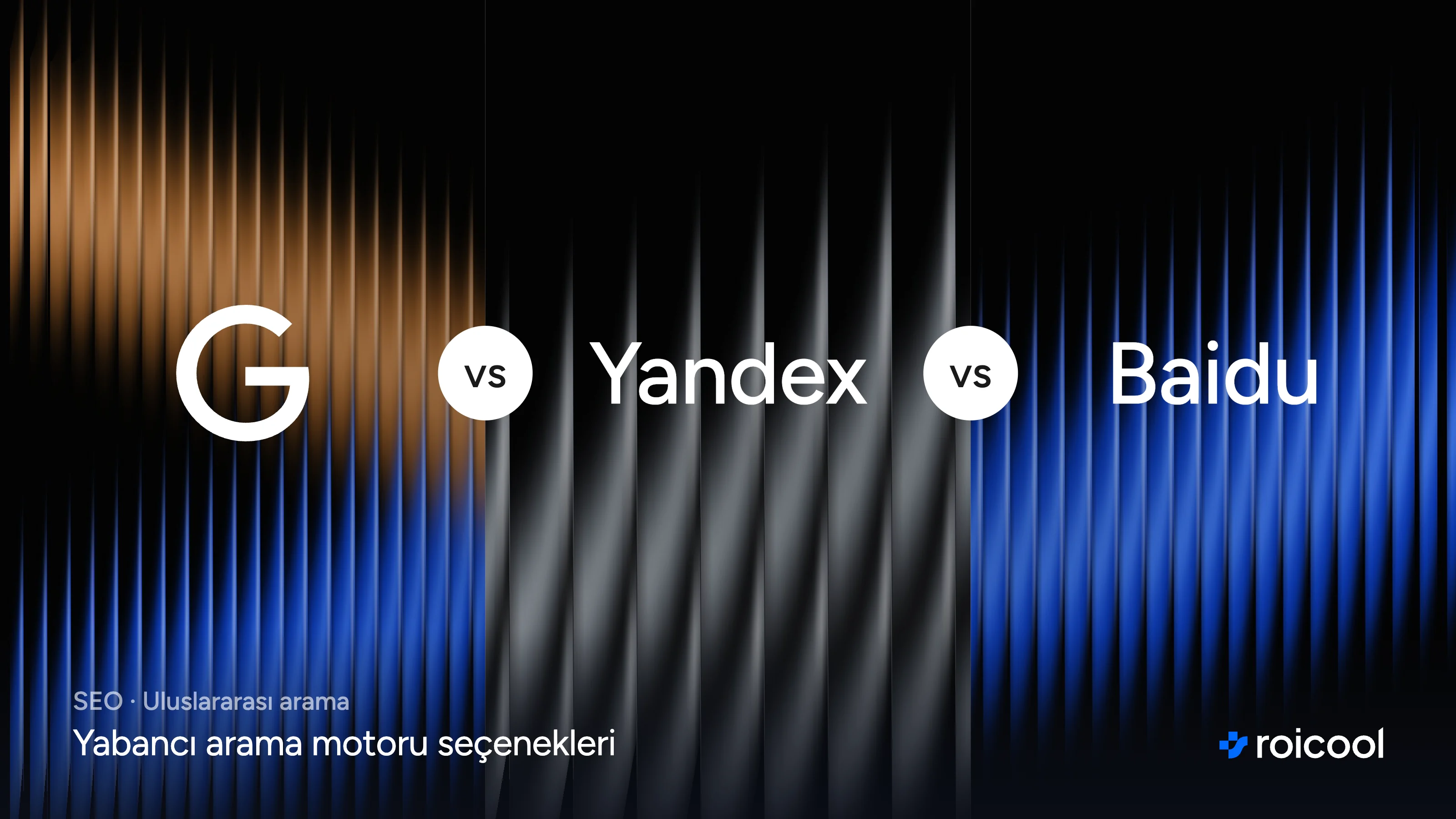 Yabancı arama motoru seçenekleri yazısının kapağı: Google logosu, Yandex ve Baidu yazıları